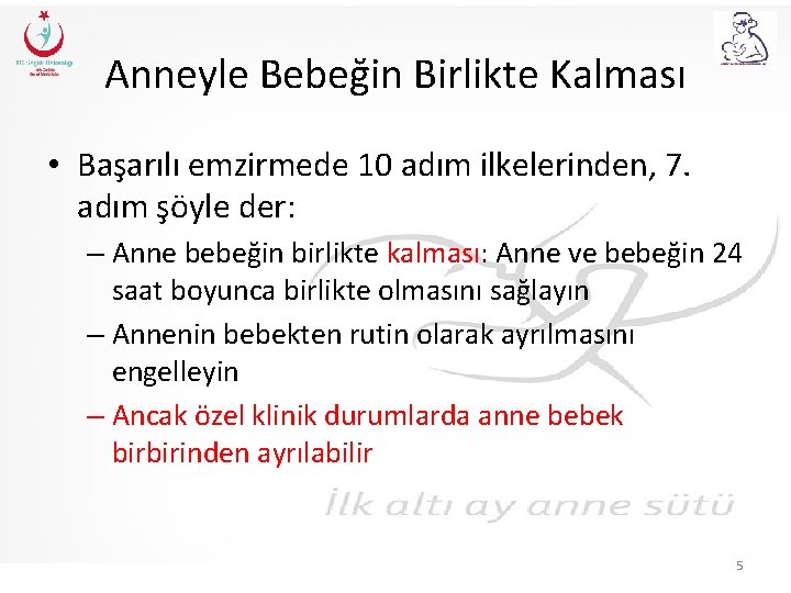 Anneyle Bebeğin Birlikte Kalması • Başarılı emzirmede 10 adım ilkelerinden, 7. adım şöyle der: