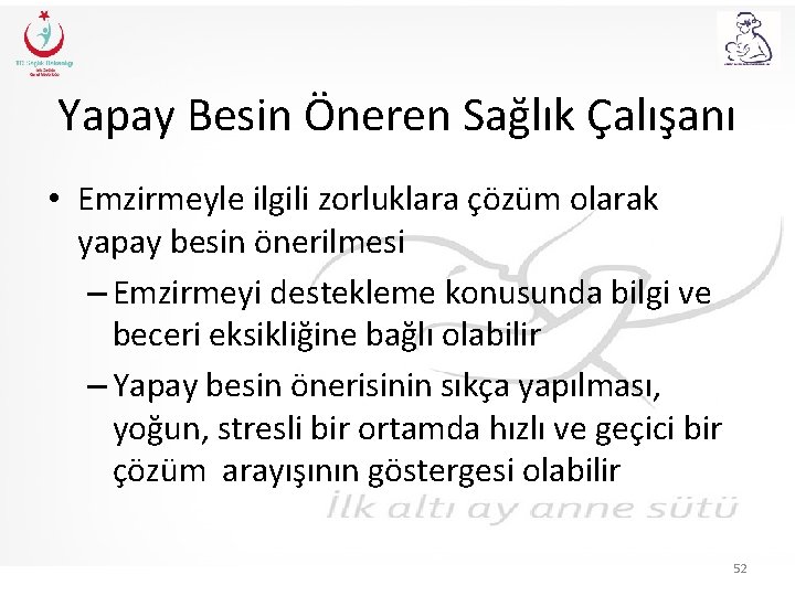 Yapay Besin Öneren Sağlık Çalışanı • Emzirmeyle ilgili zorluklara çözüm olarak yapay besin önerilmesi