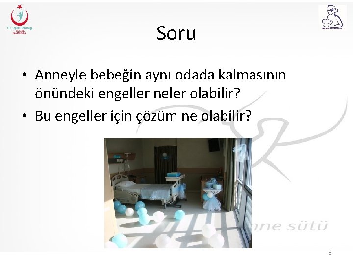 Soru • Anneyle bebeğin aynı odada kalmasının önündeki engeller neler olabilir? • Bu engeller