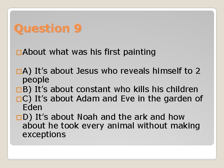 Question 9 �About �A) what was his first painting It’s about Jesus who reveals