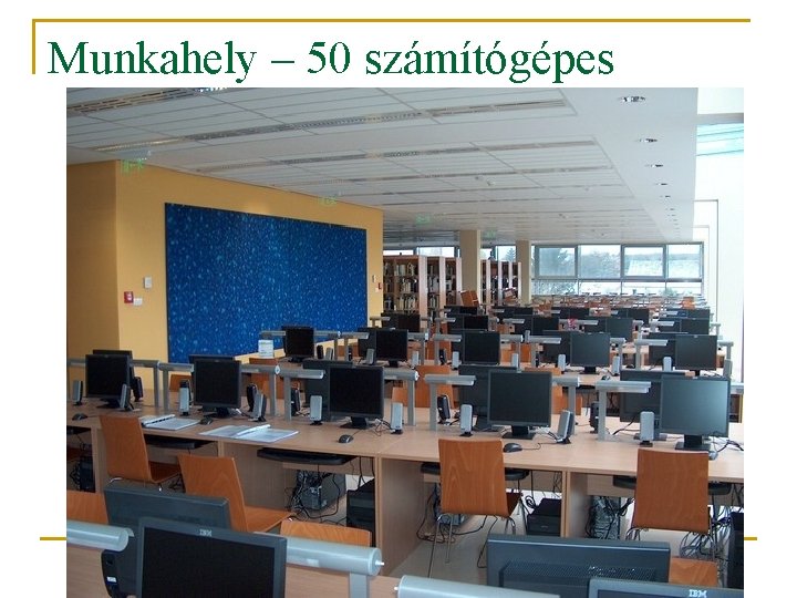 Munkahely – 50 számítógépes 