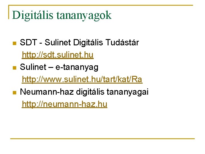 Digitális tananyagok n n n SDT - Sulinet Digitális Tudástár http: //sdt. sulinet. hu