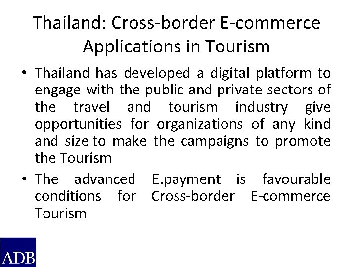 Thailand: Cross-border E-commerce Applications in Tourism • Thailand has developed a digital platform to