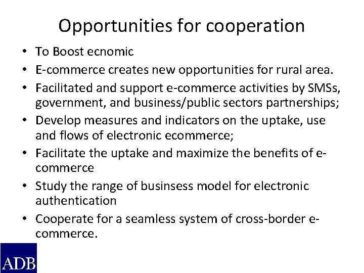 Opportunities for cooperation • To Boost ecnomic • E-commerce creates new opportunities for rural