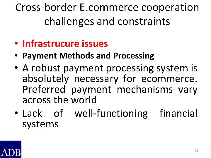 Cross-border E. commerce cooperation challenges and constraints • Infrastrucure issues • Payment Methods and