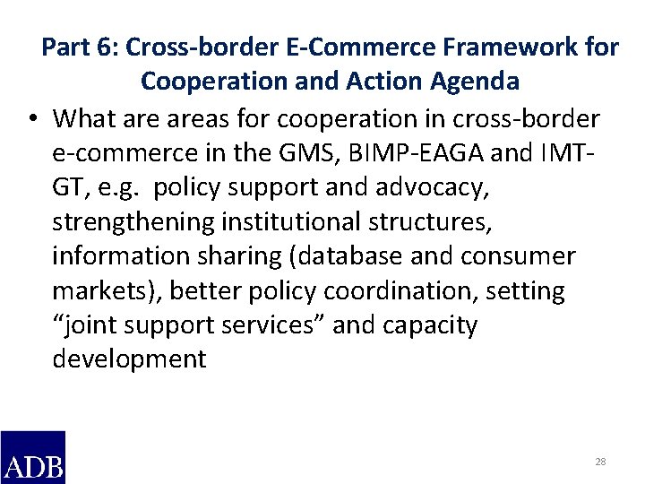 Part 6: Cross-border E-Commerce Framework for Cooperation and Action Agenda • What areas for