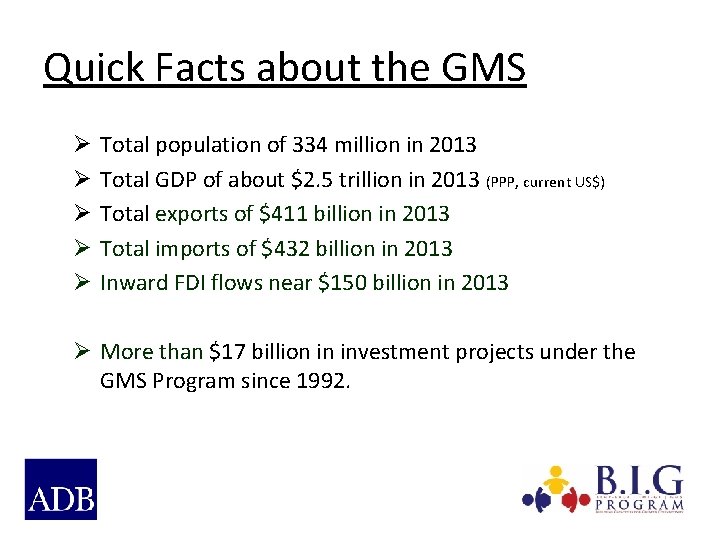 Quick Facts about the GMS Ø Ø Ø Total population of 334 million in