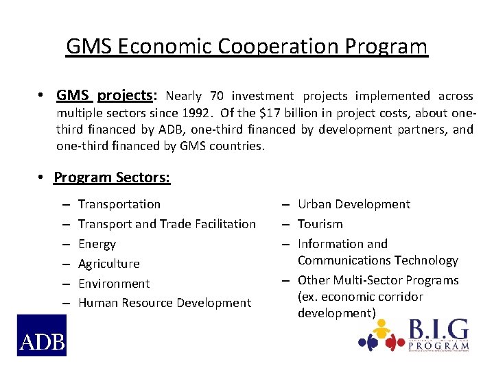 GMS Economic Cooperation Program • GMS projects: Nearly 70 investment projects implemented across multiple
