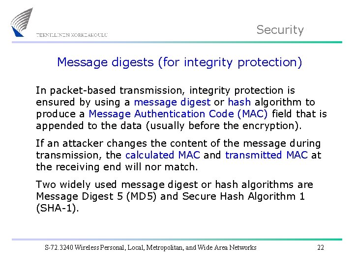 Security Message digests (for integrity protection) In packet-based transmission, integrity protection is ensured by