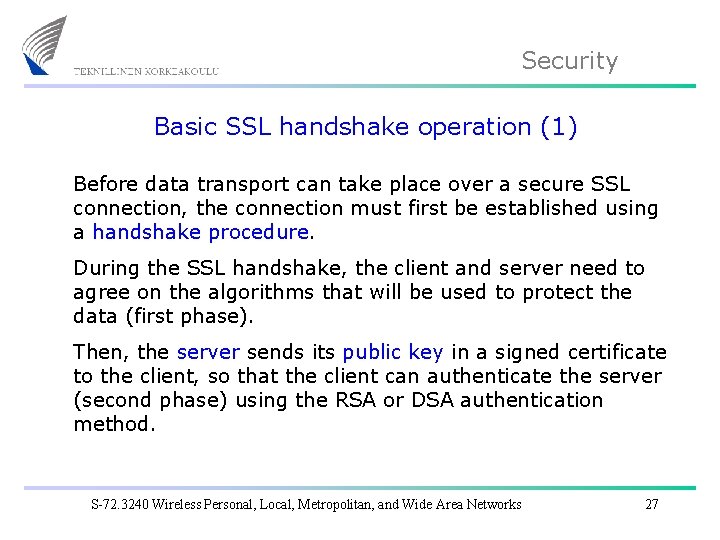 Security Basic SSL handshake operation (1) Before data transport can take place over a