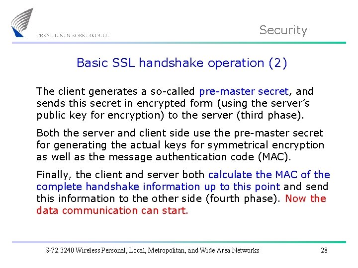 Security Basic SSL handshake operation (2) The client generates a so-called pre-master secret, and
