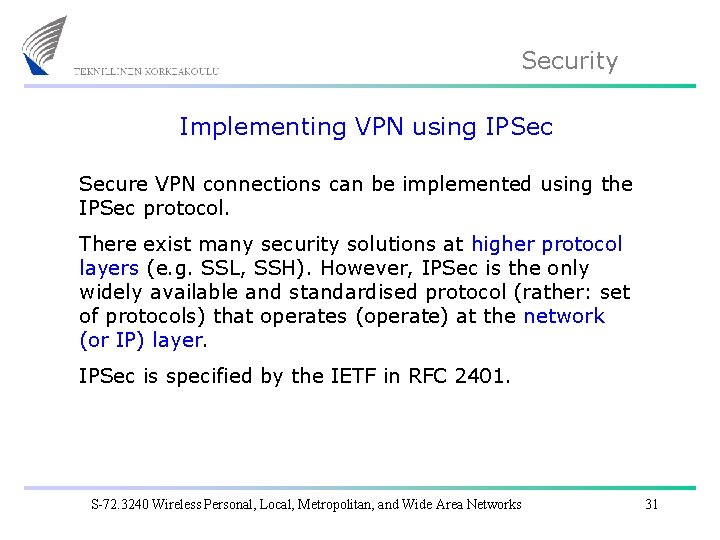 Security Implementing VPN using IPSec Secure VPN connections can be implemented using the IPSec