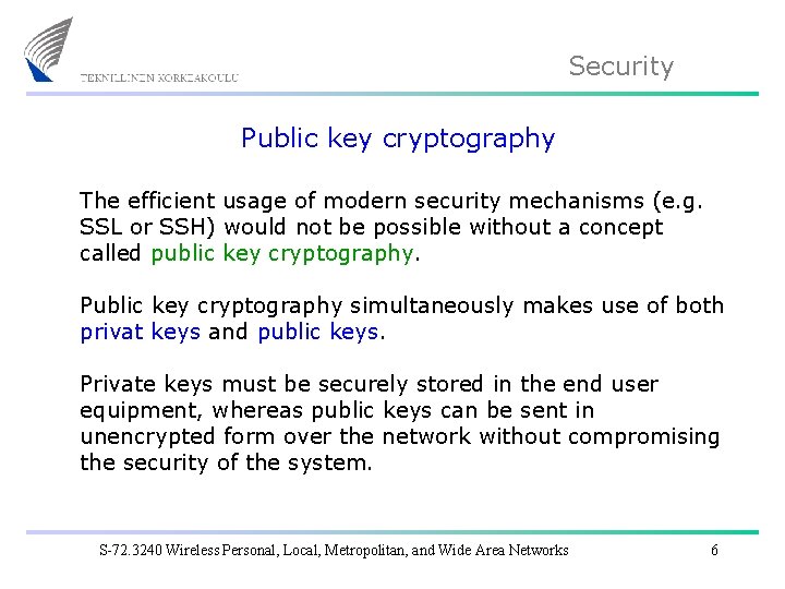 Security Public key cryptography The efficient usage of modern security mechanisms (e. g. SSL