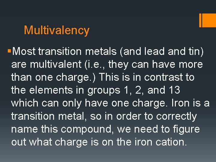 Multivalency §Most transition metals (and lead and tin) are multivalent (i. e. , they