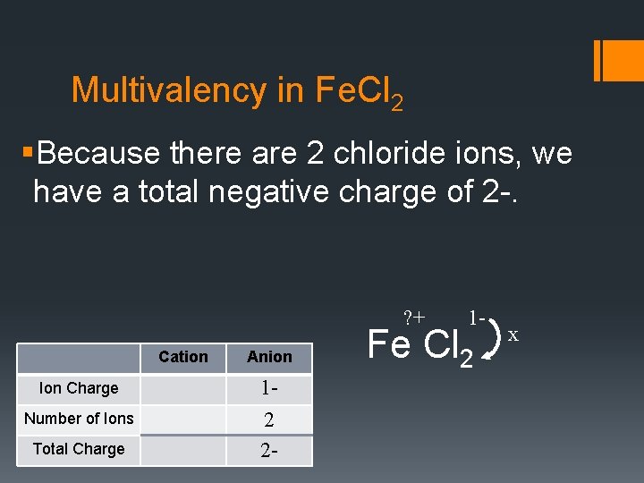 Multivalency in Fe. Cl 2 §Because there are 2 chloride ions, we have a