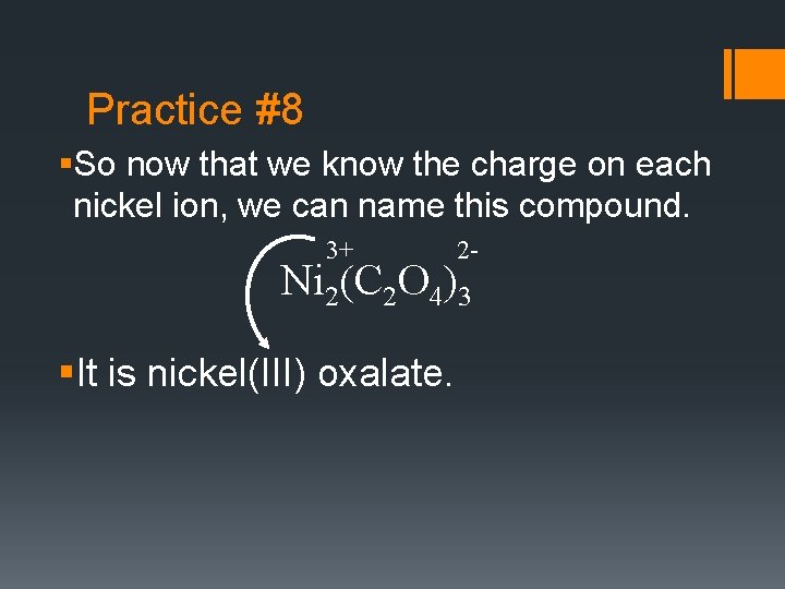 Practice #8 §So now that we know the charge on each nickel ion, we