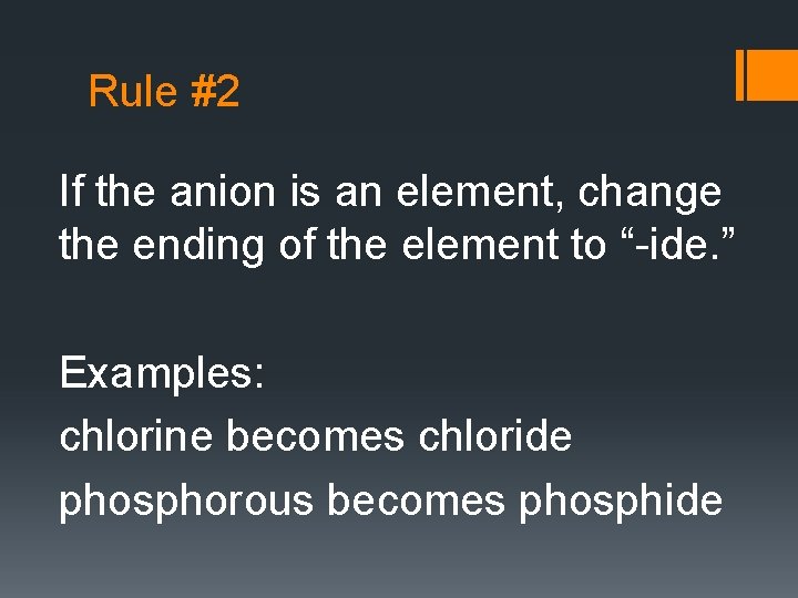 Rule #2 If the anion is an element, change the ending of the element