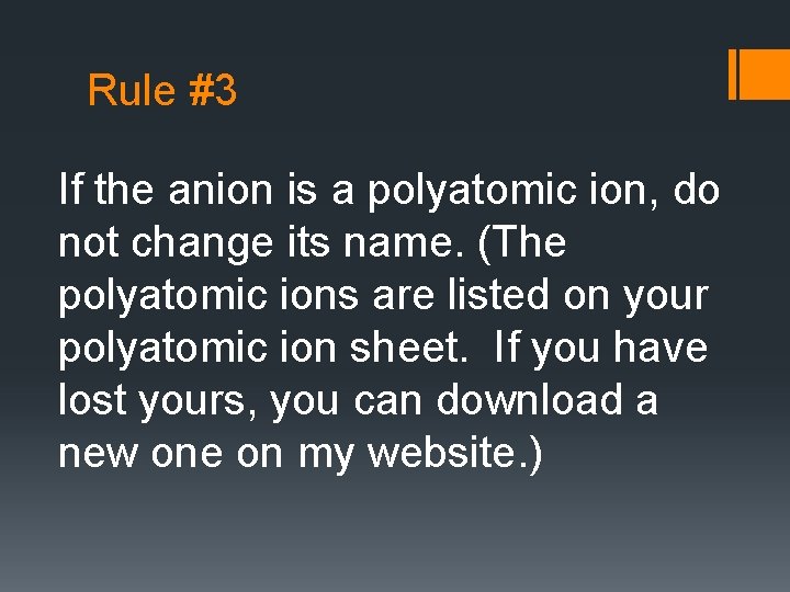 Rule #3 If the anion is a polyatomic ion, do not change its name.