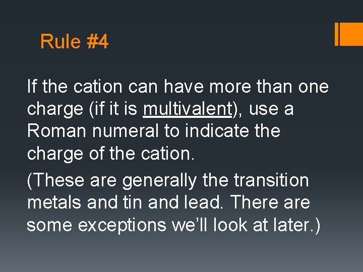 Rule #4 If the cation can have more than one charge (if it is