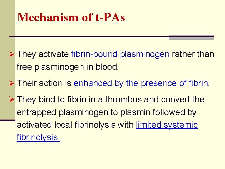 Mechanism of t-PAs Ø They activate fibrin-bound plasminogen rather than free plasminogen in blood.