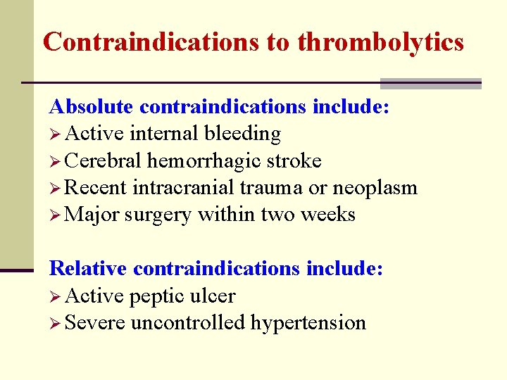 Contraindications to thrombolytics Absolute contraindications include: Ø Active internal bleeding Ø Cerebral hemorrhagic stroke