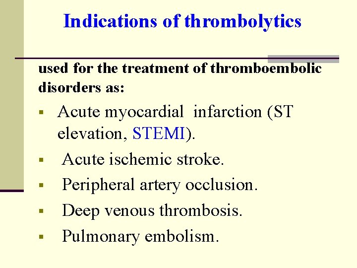 Indications of thrombolytics used for the treatment of thromboembolic disorders as: § § §
