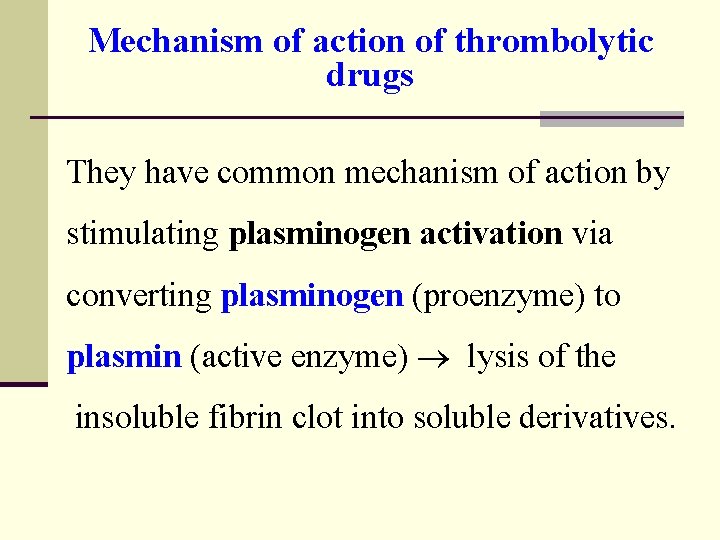 Mechanism of action of thrombolytic drugs They have common mechanism of action by stimulating