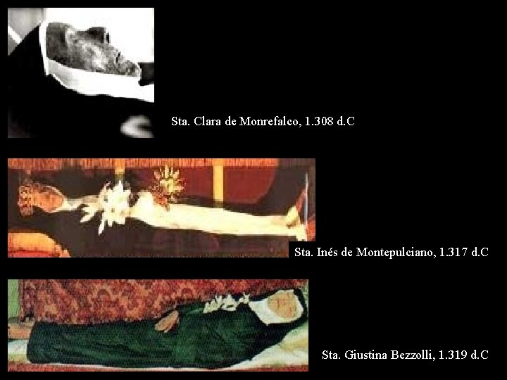 Sta. Clara de Monrefalco, 1. 308 d. C Sta. Inés de Montepulciano, 1. 317