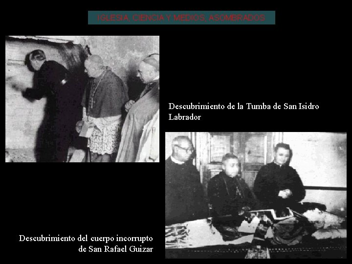 IGLESIA, CIENCIA Y MEDIOS, ASOMBRADOS Descubrimiento de la Tumba de San Isidro Labrador Descubrimiento