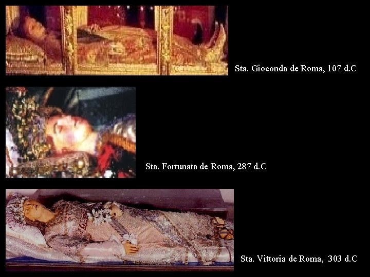 Sta. Gioconda de Roma, 107 d. C Sta. Fortunata de Roma, 287 d. C