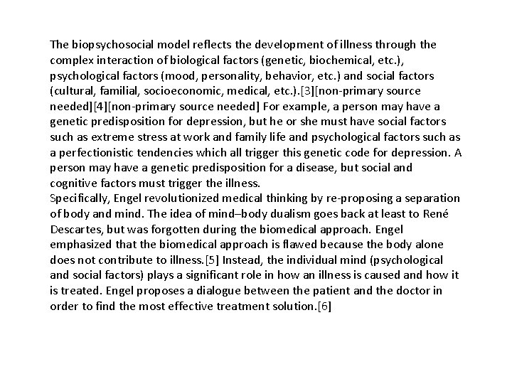 The biopsychosocial model reflects the development of illness through the complex interaction of biological