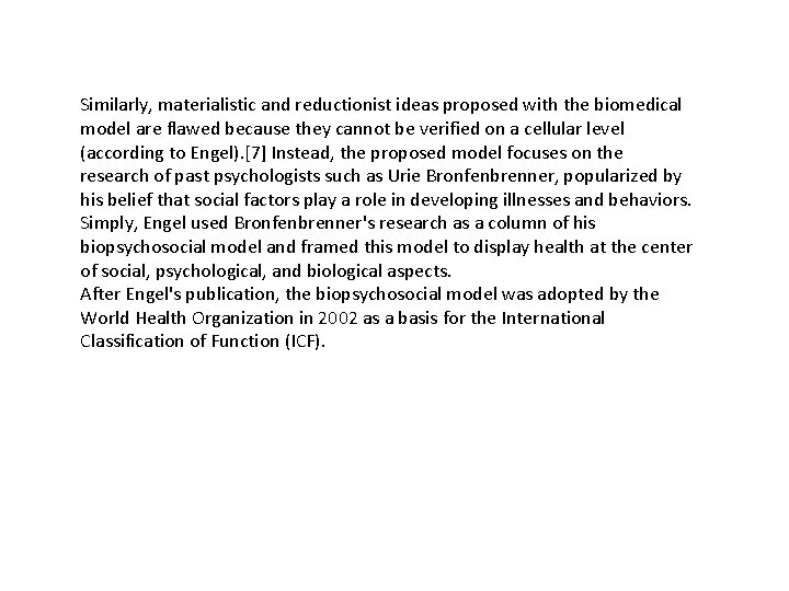 Similarly, materialistic and reductionist ideas proposed with the biomedical model are flawed because they