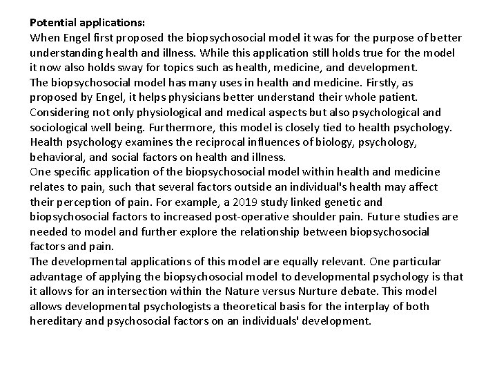 Potential applications: When Engel first proposed the biopsychosocial model it was for the purpose