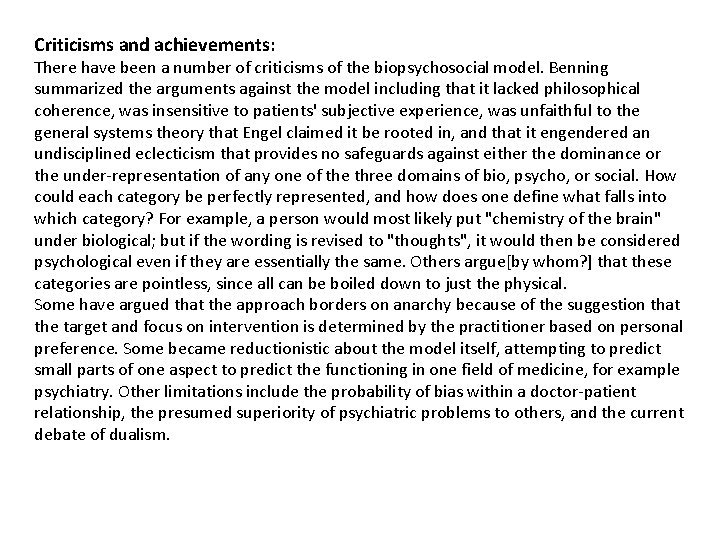 Criticisms and achievements: There have been a number of criticisms of the biopsychosocial model.