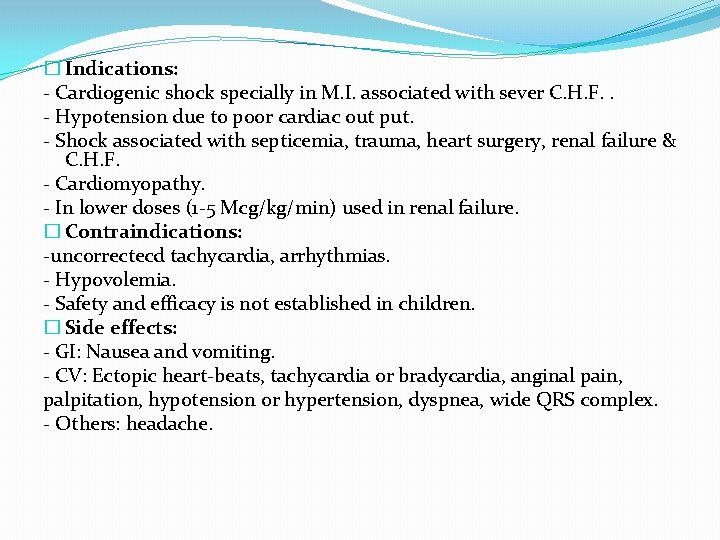 � Indications: - Cardiogenic shock specially in M. I. associated with sever C. H.