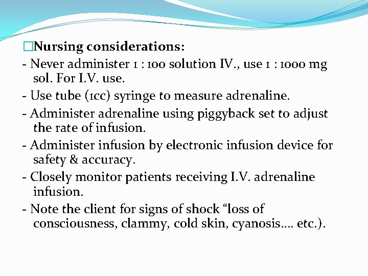 �Nursing considerations: - Never administer 1 : 100 solution IV. , use 1 :