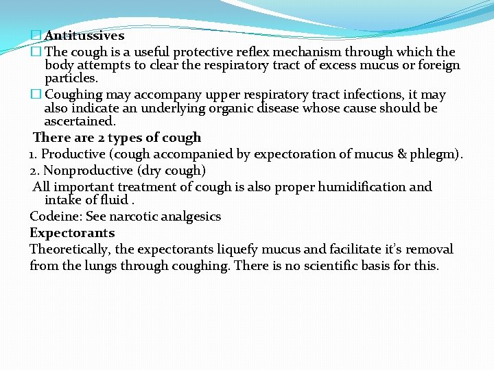 � Antitussives � The cough is a useful protective reflex mechanism through which the