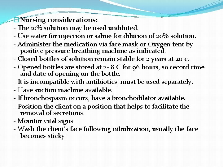 �Nursing considerations: - The 10% solution may be used undiluted. - Use water for