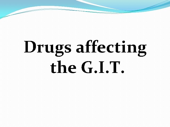 Drugs affecting the G. I. T. 