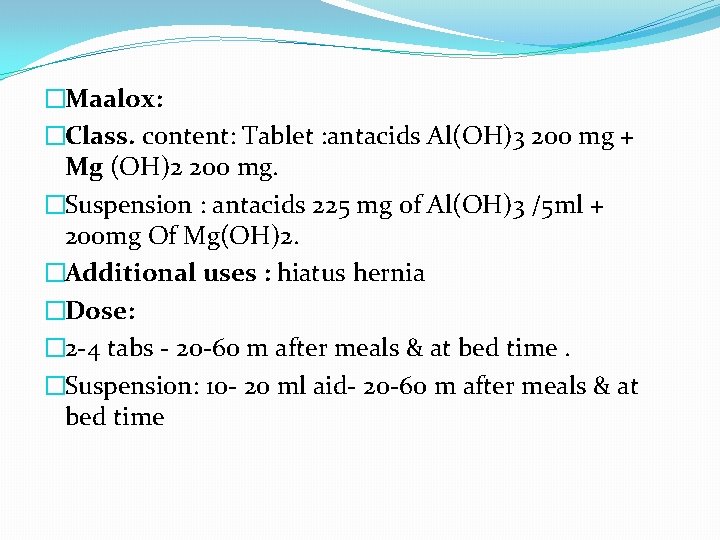 �Maalox: �Class. content: Tablet : antacids Al(OH)3 200 mg + Mg (OH)2 200 mg.