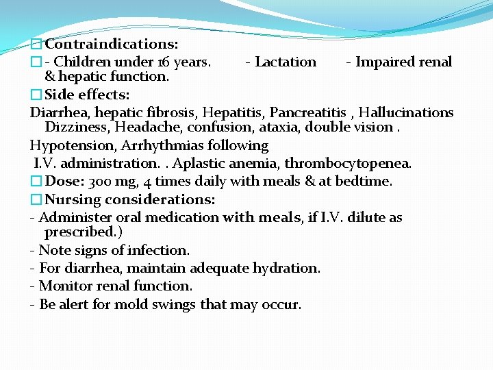 �Contraindications: �- Children under 16 years. - Lactation - Impaired renal & hepatic function.