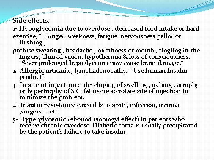 Side effects: 1 - Hypoglycemia due to overdose , decreased food intake or hard