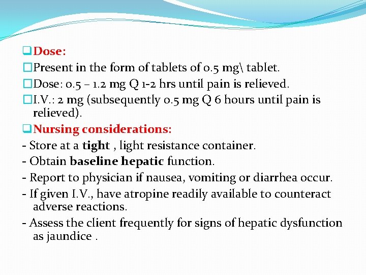 q Dose: �Present in the form of tablets of 0. 5 mg tablet. �Dose: