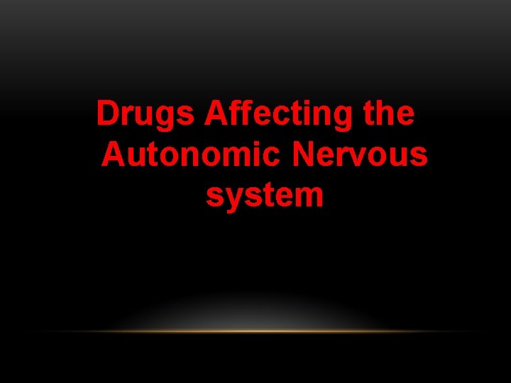 Drugs Affecting the Autonomic Nervous system 