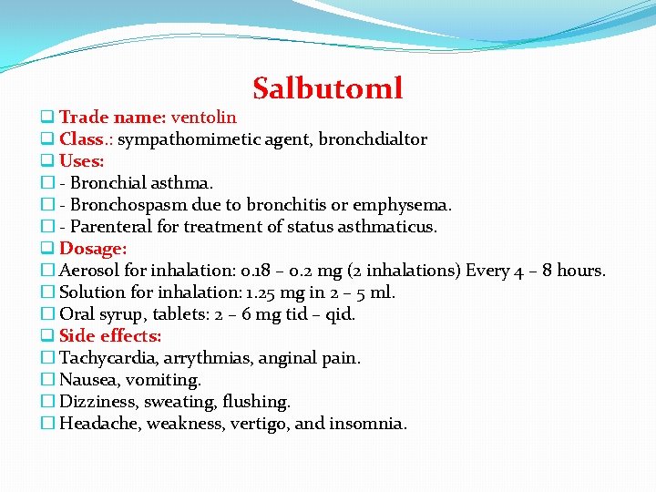 Salbutoml q Trade name: ventolin q Class. : sympathomimetic agent, bronchdialtor q Uses: �