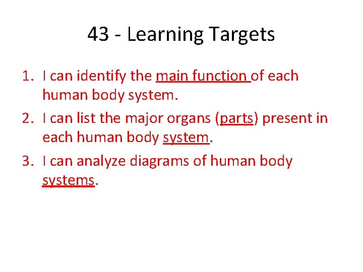 43 - Learning Targets 1. I can identify the main function of each human