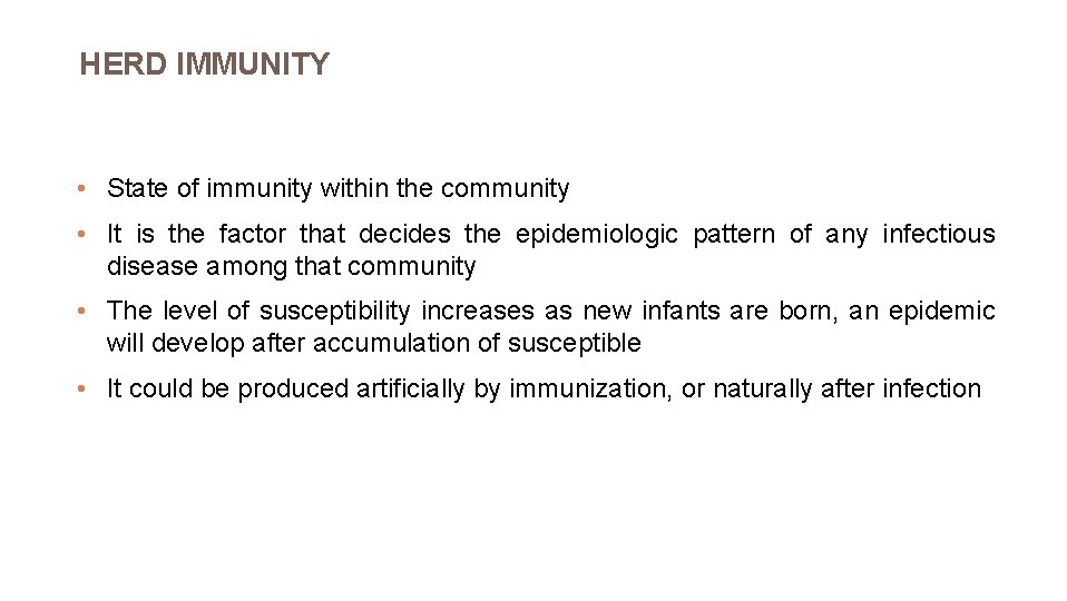 HERD IMMUNITY • State of immunity within the community • It is the factor