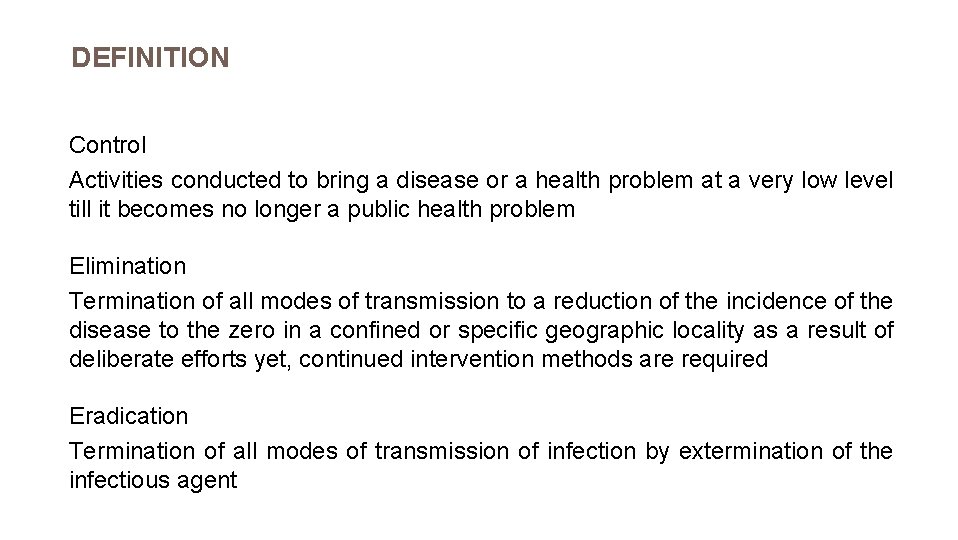 DEFINITION Control Activities conducted to bring a disease or a health problem at a