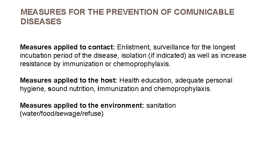 MEASURES FOR THE PREVENTION OF COMUNICABLE DISEASES Measures applied to contact: Enlistment, surveillance for