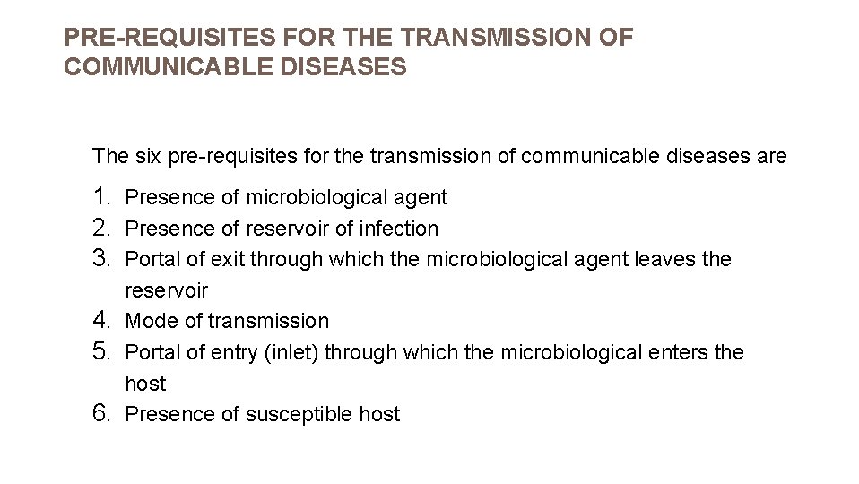 PRE-REQUISITES FOR THE TRANSMISSION OF COMMUNICABLE DISEASES The six pre-requisites for the transmission of